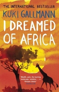 Kuki Gallmann - I Dreamed of Africa.