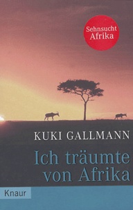 Kuki Gallmann - Ich traümte von Afrika.