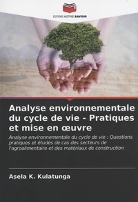 Analyse environnementale du cycle de vie - Pratiques et mise en œuvre