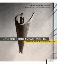 Kultbild und Andachtsbild - Moderne Bilder im christlichen Sakralraum.