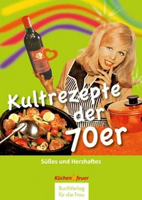 Kultrezepte der 70er