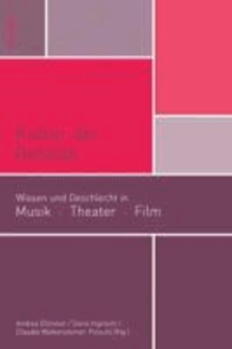 Kultur der Gefühle - Wissen und Geschlecht in Musik, Theater, Film.