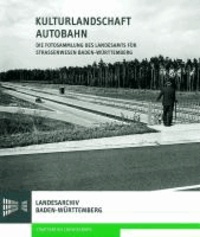 Kulturlandschaft Autobahn - Die Fotosammlung des Landesamts für Straßenwesen Baden-Württemberg.