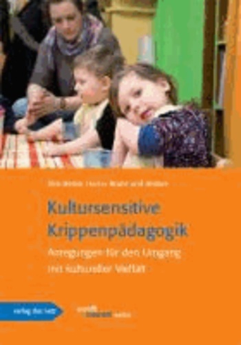 Kultursensitive Krippenpädagogik - Anregung für den Umgang mit kultureller Vielfalt.