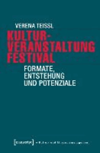 Kulturveranstaltung Festival - Formate, Entstehung und Potenziale.