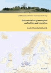 Kulturwandel im Spannungsfeld von Tradition und Innovation - Festschrift für Michael Müller-Wille.