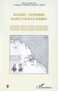 Kumari R. Issur et Serge M. Rivière - Baudin-Flinders dans l'Océan Indien - Voyages, découvertes, rencontre.