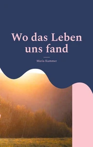 Wo das Leben uns fand