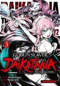 Kumo Kagyu et Shogo Aoki - Goblin Slayer : Daikatana Tome 3 : .
