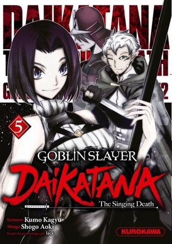 Kumo Kagyu et Shogo Aoki - Goblin slayer  : Goblin Slayer Daikatana - Tome 5.