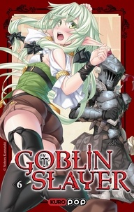 Kumo Kagyu - Goblin slayer Tome 6 : .