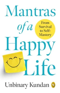 Mantras of a Happy Life: From Survival to Self-Mastery