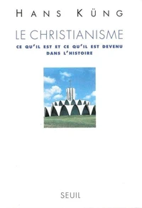 Le Christianisme. Ce Qu'Il Est Et Ce Qu'Il Est Devenu Dans L'Histoire