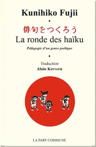 Kunihiko Fujii - La ronde des Haïku : pédagogie d'un genre poétique.