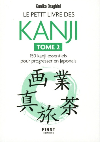 Le petit livre des kanji. Tome 2, 150 kanji essentiels pour apprendre le japonais