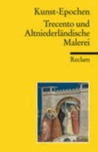 Kunst-Epochen 05. Trecento und Altniederländische Malerei - Trecento und Altniederländische Malerei.