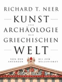 Kunst und Archäologie der griechischen Welt - Von den Anfängen bis zum Hellenismus.
