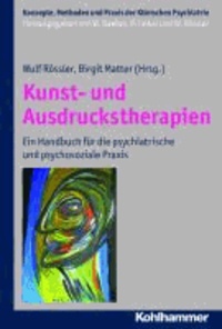 Kunst- und Ausdruckstherapien - Ein Handbuch für die psychiatrische und psychosoziale Praxis.