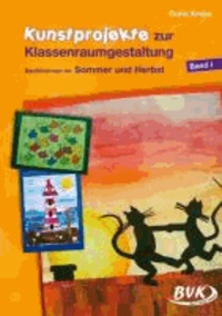 Kunstprojekte zur Klassenraumgestaltung 1 - Sommer und Herbst. 1.-4. Klasse.