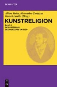Kunstreligion 01. Der Ursprung des Konzepts um 1800.
