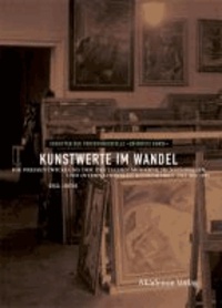 Kunstwerte im Wandel - Die Preisentwicklung der deutschen Moderne im nationalen und internationalen Kunstmarkt 1925 bis 1955.