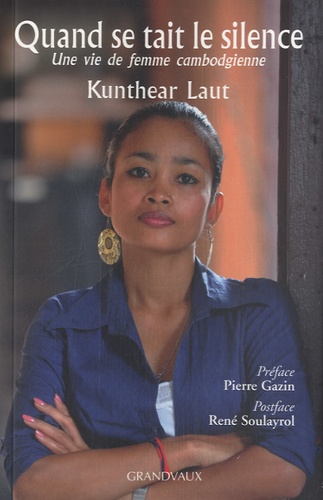 Kunthear Laut - Quand se tait le silence - Une vie de femme cambodgienne.