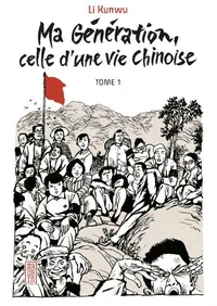 Ma génération, celle d'un vie chinoise Tome 1