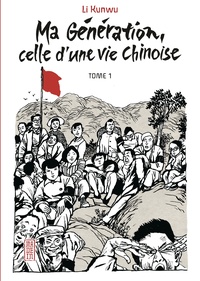 Kunwu Li - Ma génération, celle d'un vie chinoise Tome 1 : .