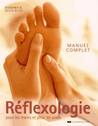 Manuel complet de réflexologie pour les mains et pour les pieds