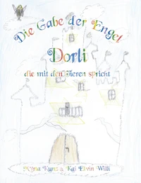 Die Gabe der Engel - Dorli die mit den Tieren spricht