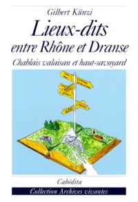 Lieux-Dits Entre Rhone Et Dranse. Chablais Valaisan Et Haut-Savoyard