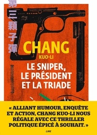 Livres en ligne pdf download Le sniper, le Président et la triade par Kuo-li Chang, Brossollet Alexis iBook DJVU FB2