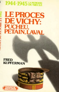 Le Procès de Vichy, Pucheu, Pétain, Laval
