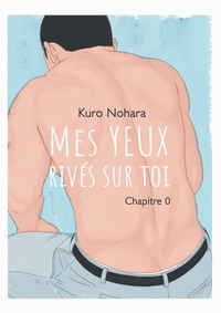 Kuro Nohara et Jordan Sinnes - YEUX RIVES SUR  : Mes yeux rivés sur toi - chapitre 0.