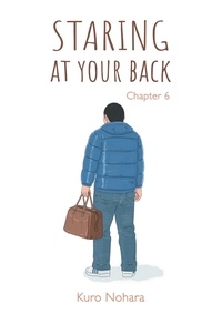 Kuro Nohara - STARG AT YR BCK  : Staring At Your Back - Chapitre 6.