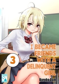 Kuroba Dam - I Became Friends With A Delinquent Girl 3 (Irodori Comics).
