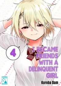 Téléchargement de livres gratuits I Became Friends With A Delinquent Girl - Volume 4 (Irodori Comics) 9791040222330