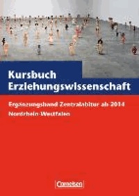 Kursbuch Erziehungswissenschaft. Zentralabitur ab 2014 Nordrhein-Westfalen. Ergänzungsband.