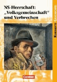 Kursheft Geschichte NS-Herrschaft: "Volksgemeinschaft" und Verbrechen. Schülerbuch.