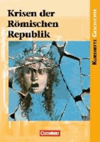 Kurshefte Geschichte: Krisen der Römischen Republik. Schülerbuch.