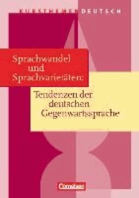 Kursthemen Deutsch. Sprachwandel und Sprachvarietäten: Tendenzen der deutschen Gegenwartssprache. Schülerbuch.