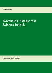 Kurt Allenberg - Kvantitative Metoder med Relevant Statistik. - Beregninger udført i Excel..