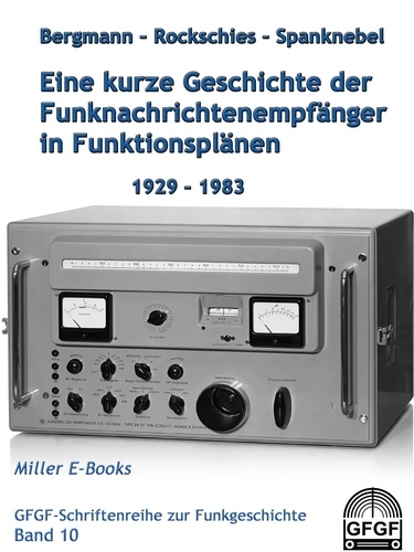 Eine kurze Geschichte der Funknachrichtenempfänger in Funktionsplänen 1929-1983. GFGF Schriftenreihe zur Funkgeschichte Band 10