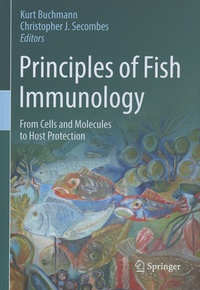 Kurt Buchmann et Christopher Secombes - Principles of Fish Immunology - From Cells and Molecules to Host Protection.