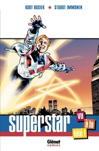 Kurt Busiek et Stuart Immonen - Superstar - Vu à la télé !.