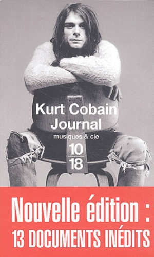 Kurt Cobain - Le journal - Nouvelle édition : 13 documents inédits.