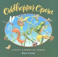 Kurt Cyrus - Oddhopper Opera - A Bug's Garden of Verses.