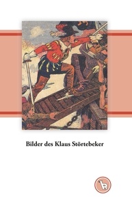 Kurt Dröge - Bilder des Klaus Störtebeker - Zur Austauschbarkeit von Heldendarstellungen.
