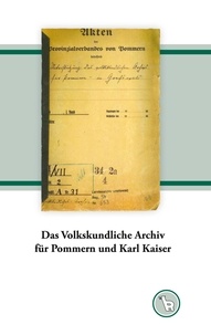 Kurt Dröge - Das Volkskundliche Archiv für Pommern und Karl Kaiser.