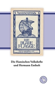 Kurt Dröge - Die Hansischen Volkshefte und Hermann Entholt.